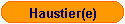 Haustier(e)